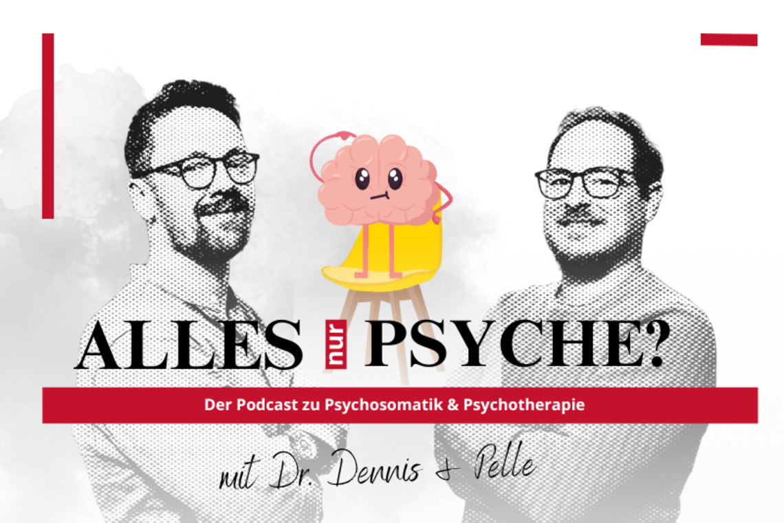 Der Podcast mit Dr. Dennis und Pelle: Alles nur Psyche?